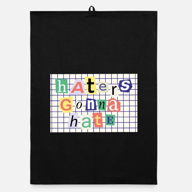 Haters going to Hate – Collage Style Statement Organic dish towel
