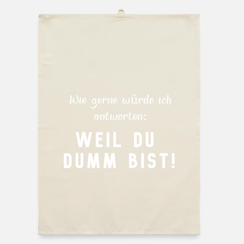 BECAUSE YOU'RE STUPID, funny saying Organic dish towel