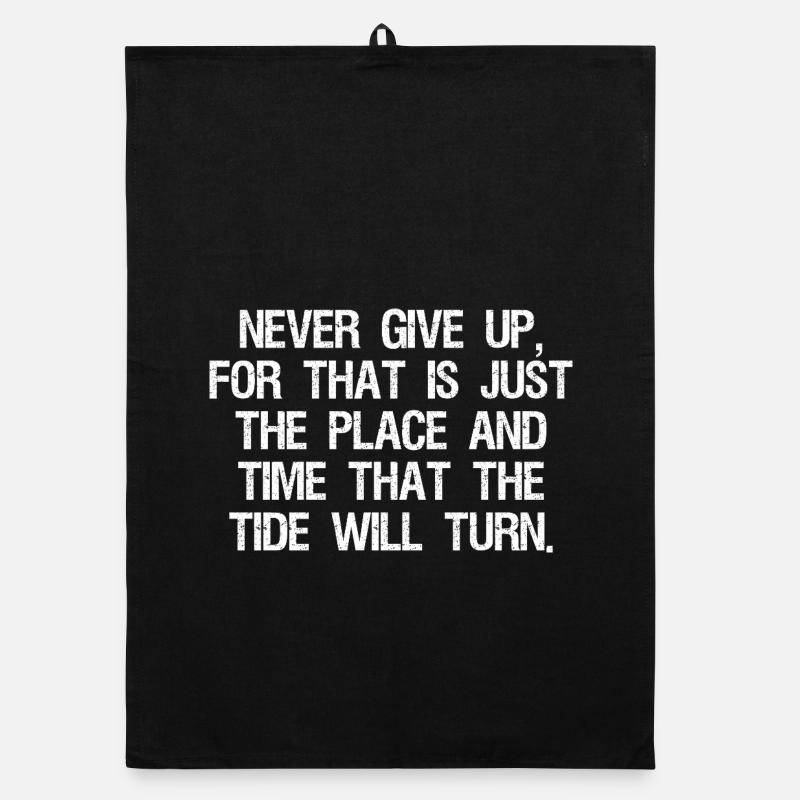 never give up for that is just the place and time Organic Geschirrtuch