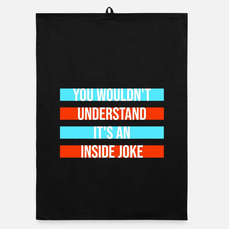 You Wouldn't Understand It's An Inside Joke Spruch Organic Geschirrtuch