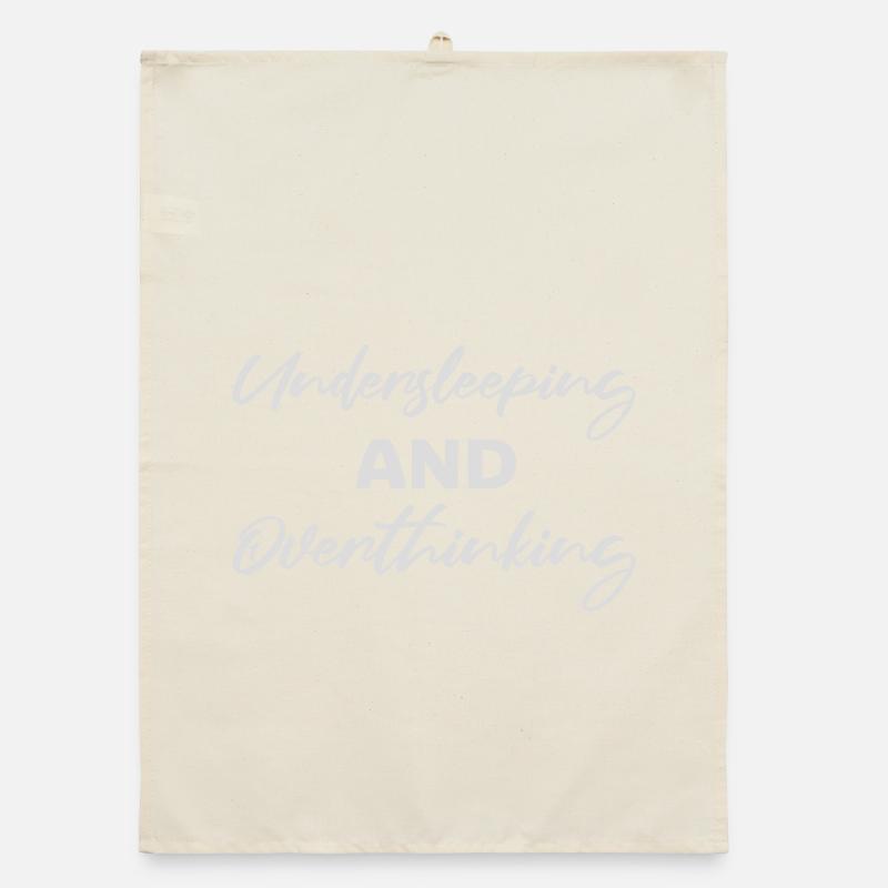 Undersleeping And Overthinking Funny Tired Saying Organic dish towel