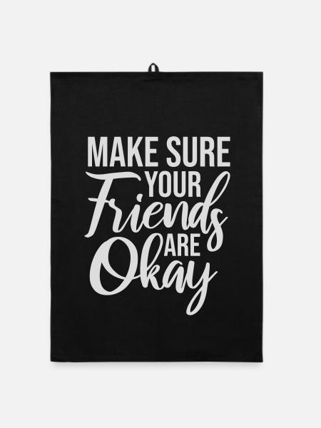 Assurez-vous que vos amis vont bien Logo de citation des amis - Torchon bio - noir - Devant