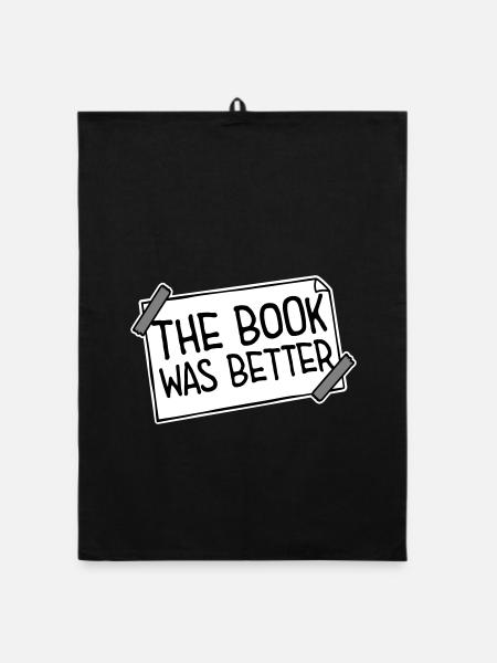 The Book Was Better Lustig Bücherwurm Film Spruch - Organic Geschirrtuch - Schwarz - Vorne