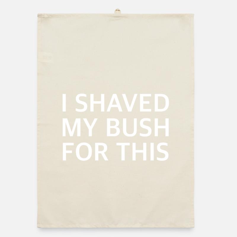 I SHAVED MY BUSH FOR THIS | Sarcasm, provocation Organic dish towel