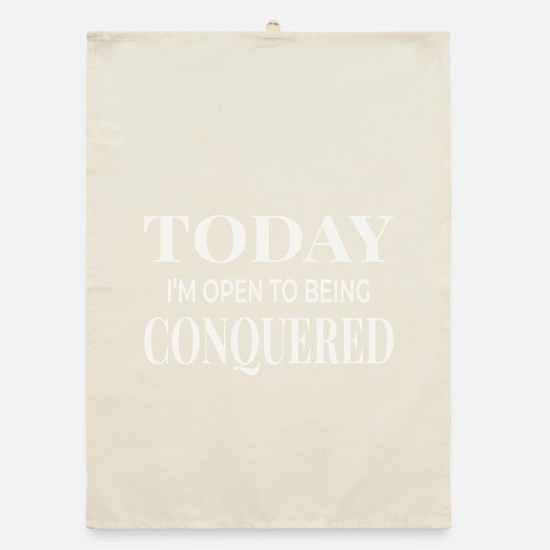 Today I’m Open to Being Conquered Organic dish towel