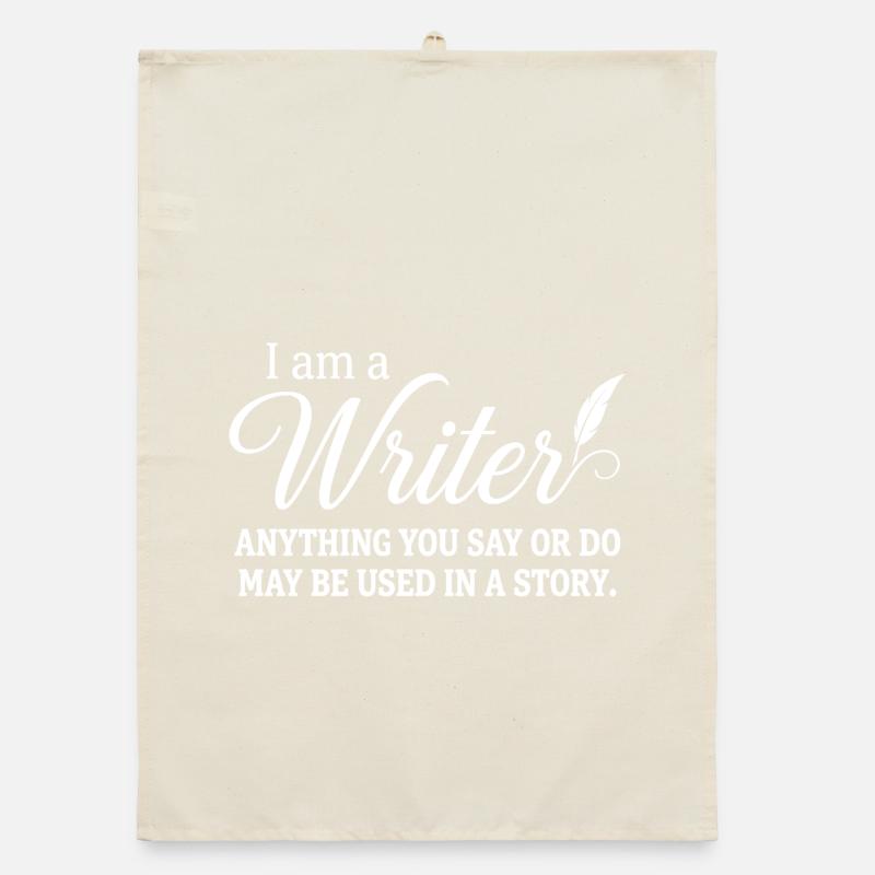 Ich bin ein Schriftsteller. Alles, was du sagst oder tust, kann verwendet werden. Organic Geschirrtuch