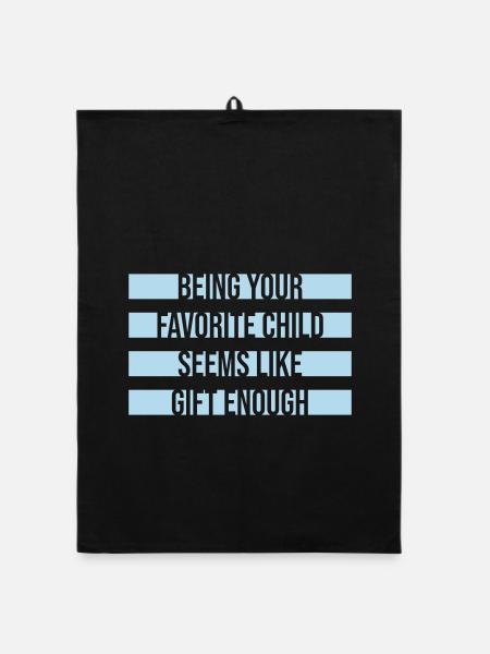 Being Your Favorite Child Seems Like Gift Enough - Organic dish towel - black - Front