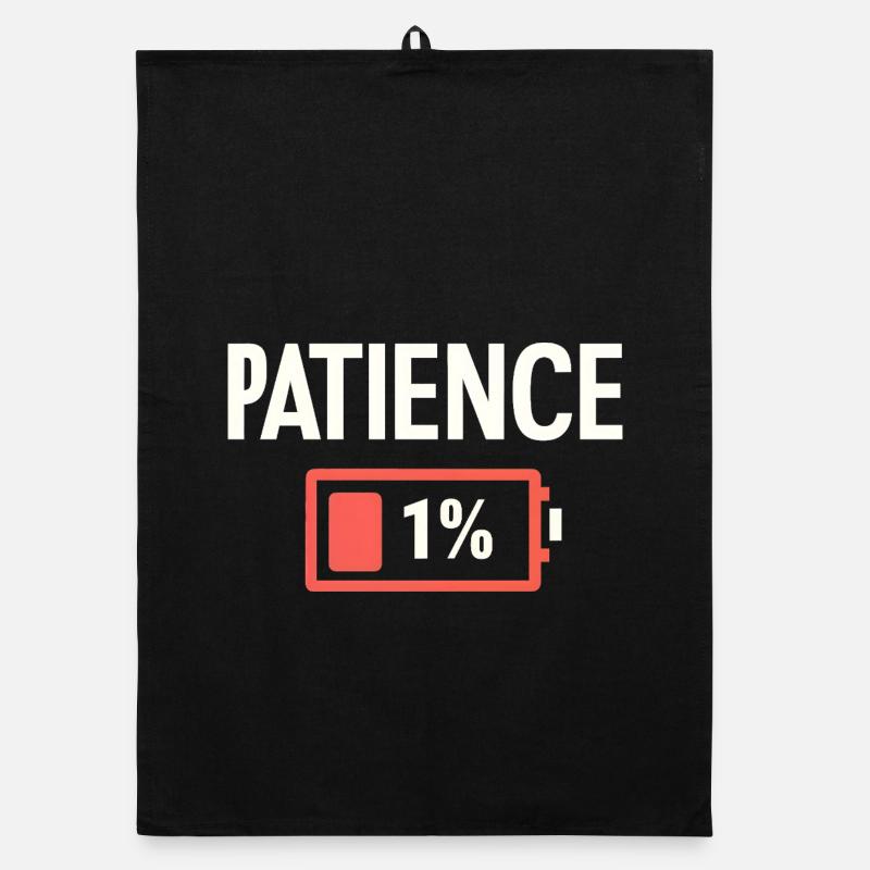 Patience 1% Low Battery Funny Sarcasm Organic dish towel