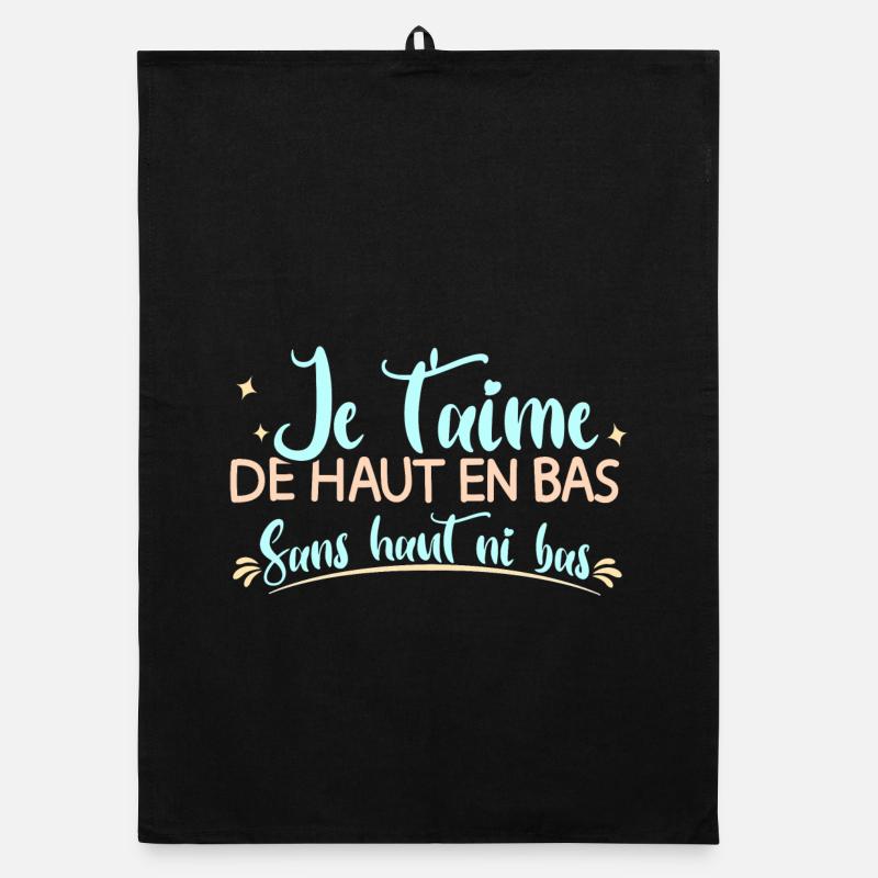 Je t'aime de haut en bas sans haut ni bas mariage Torchon bio