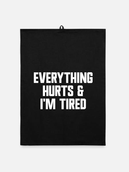 Everything hurts and I'm tired. Fun Workout F - Organic dish towel - black - Front