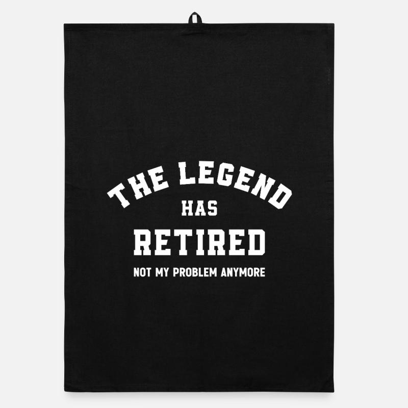 The Legend Has Retired Not My Problem Anymore  Organic dish towel