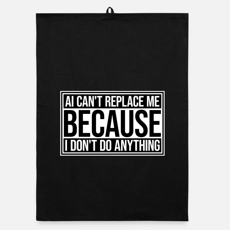 AI Can't Replace Me I Don't Do Anything Humor Joke Organic dish towel