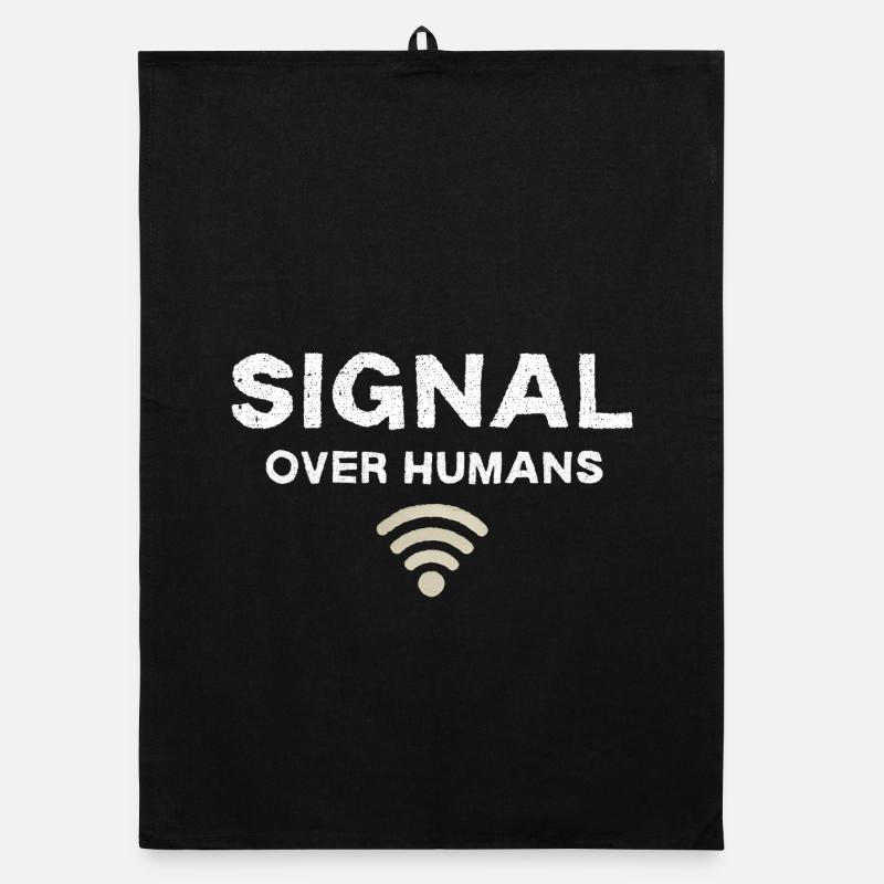 Signal Over Humans - Funny Tech Quote Organic dish towel