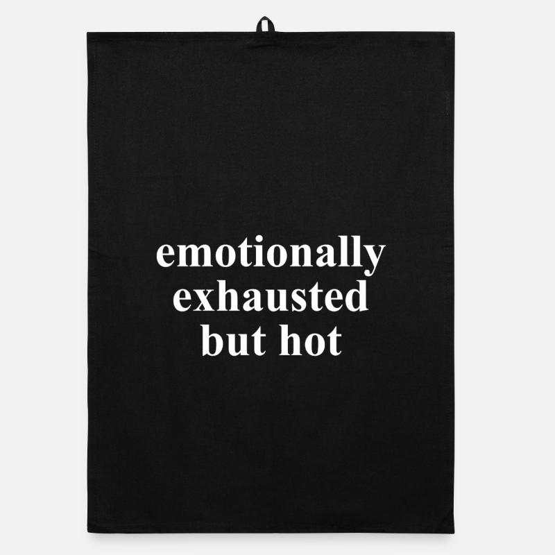 Emotionally Exhausted But Hot Saying Organic dish towel