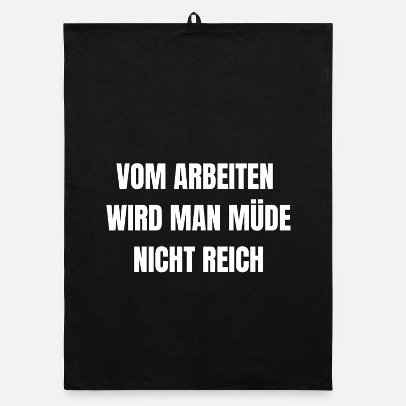 Vom Arbeiten Wird Man Müde | Arbeit Shirt Organic Geschirrtuch