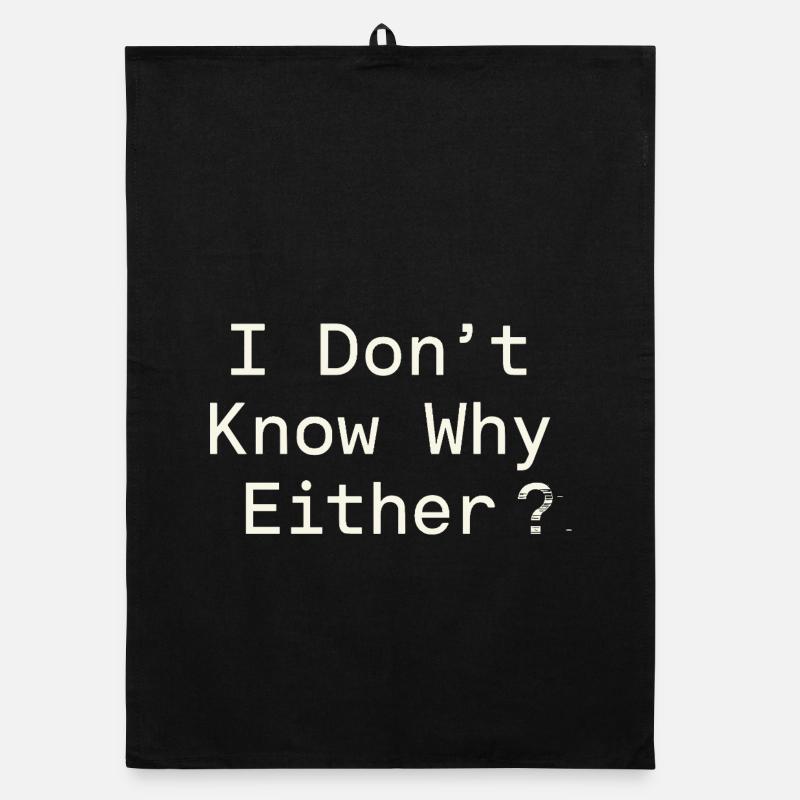 Ethischer Nihilismus, Existenzieller Humor, Organic Geschirrtuch