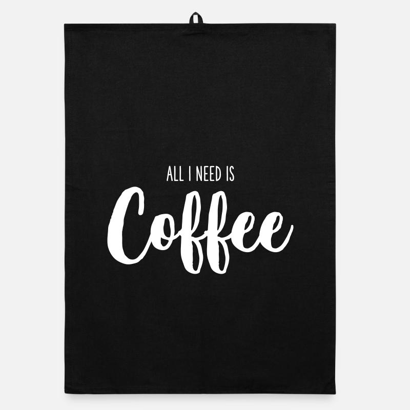 All I Need Is Coffee – Funny Coffee Text Design Organic dish towel