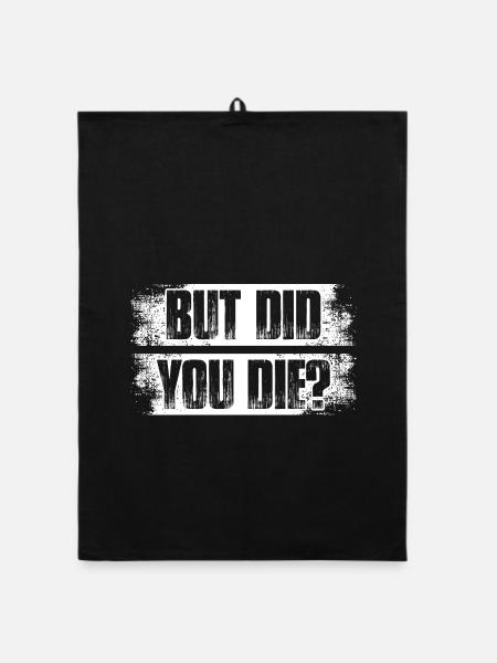 But did you die? Physiotherapie Physiotherapeut - Organic Geschirrtuch - Schwarz - Vorne