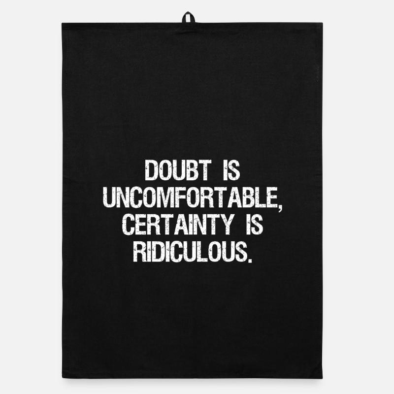 doubt is uncomfortable certainty is ridiculous Organic dish towel