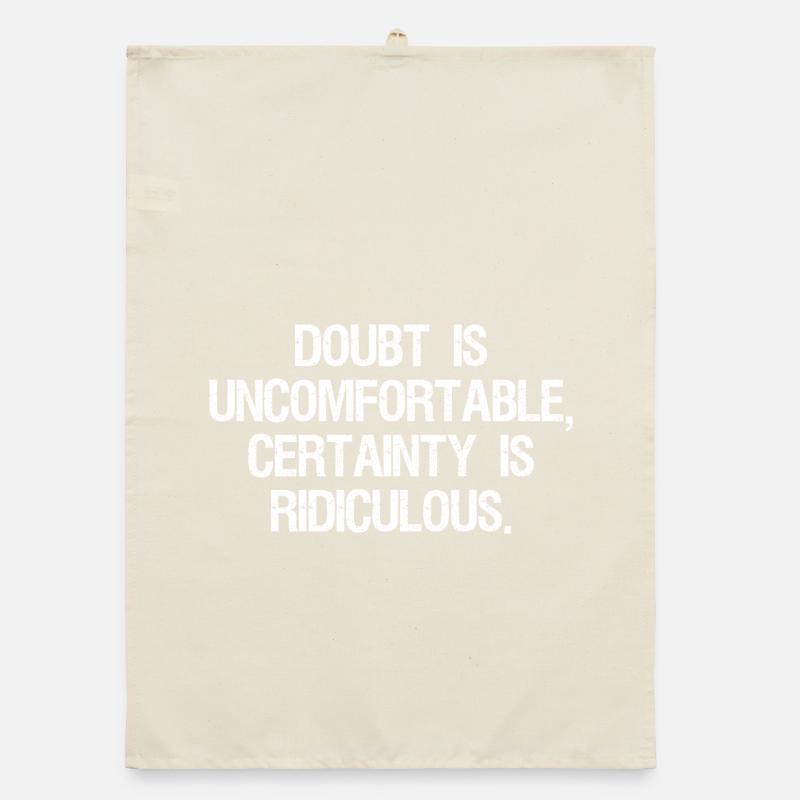 doubt is uncomfortable certainty is ridiculous Organic dish towel