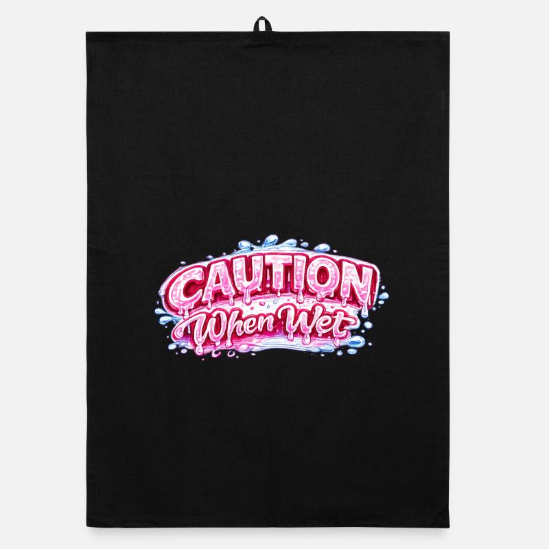 Caution When Wet Funny Flirty Statement Tee pun sp Organic dish towel