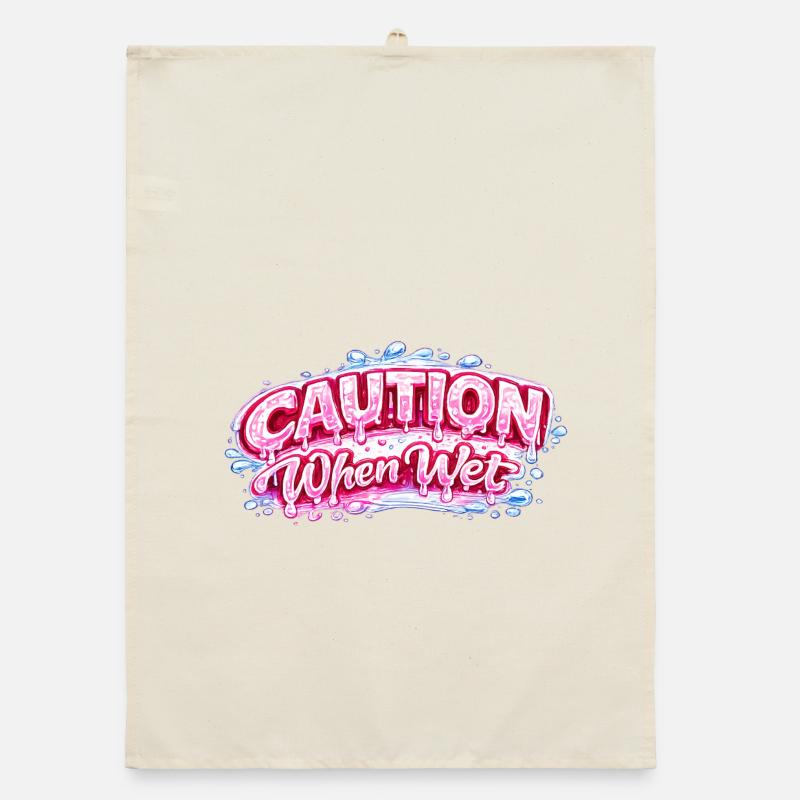Caution When Wet Funny Flirty Statement Tee pun sp Organic dish towel
