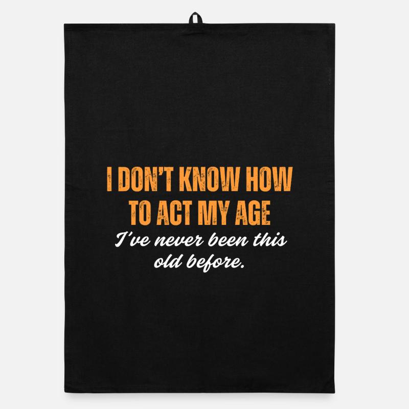 I've Never Been This Old Before Organic dish towel