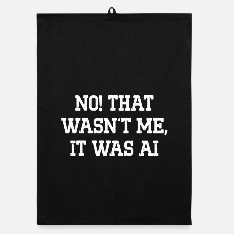 No That Wasn't Me It Was AI Organic dish towel