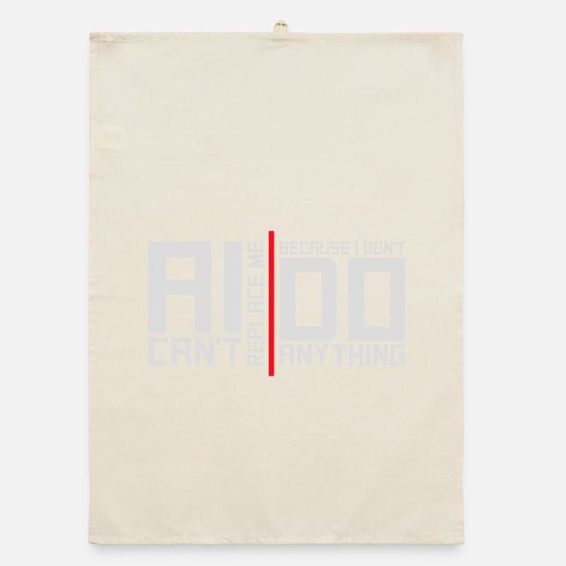 AI Can't Replace Me I Don't Do Anything Humor Joke Organic dish towel
