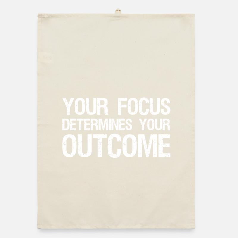 your focus determines your outcome Organic dish towel