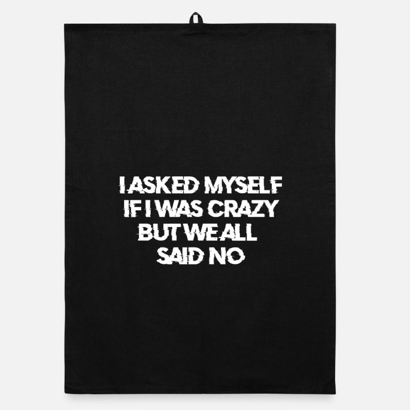 I asked myself if I was crazy - Organic Geschirrtuch - Schwarz