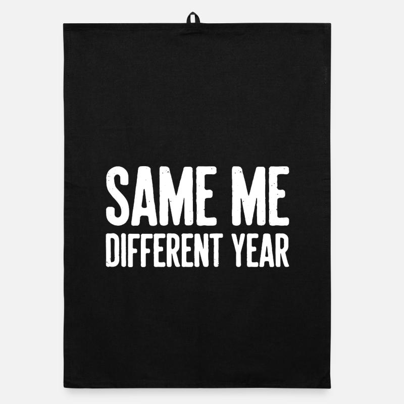 Same Me Different Year Humorous Slogan Organic dish towel