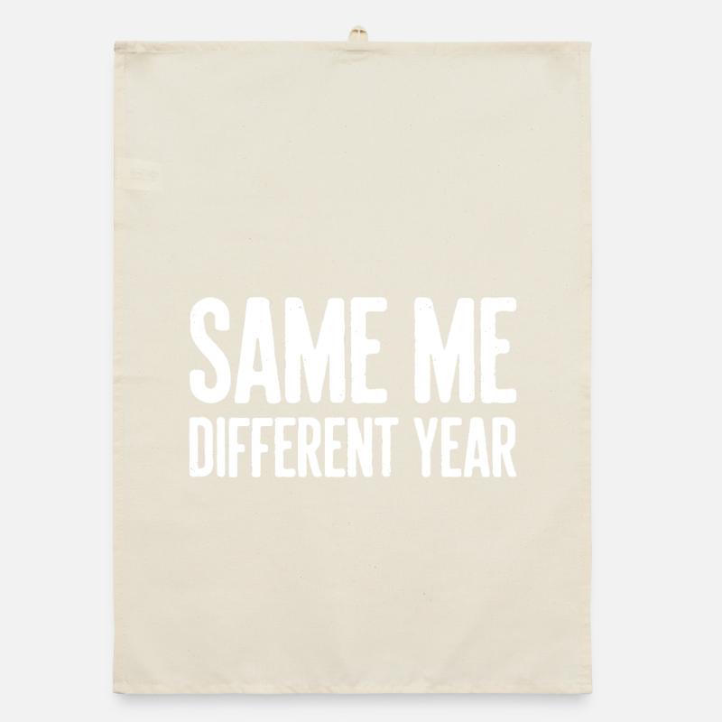 Same Me Different Year Humorous Slogan Organic dish towel