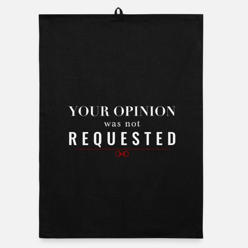Your Opinion Was Not Requested – Dominant Attitude Organic dish towel