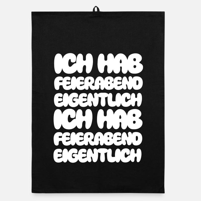 Ich hab Feierabend eigentlich Ich hab Feierabend Organic Geschirrtuch