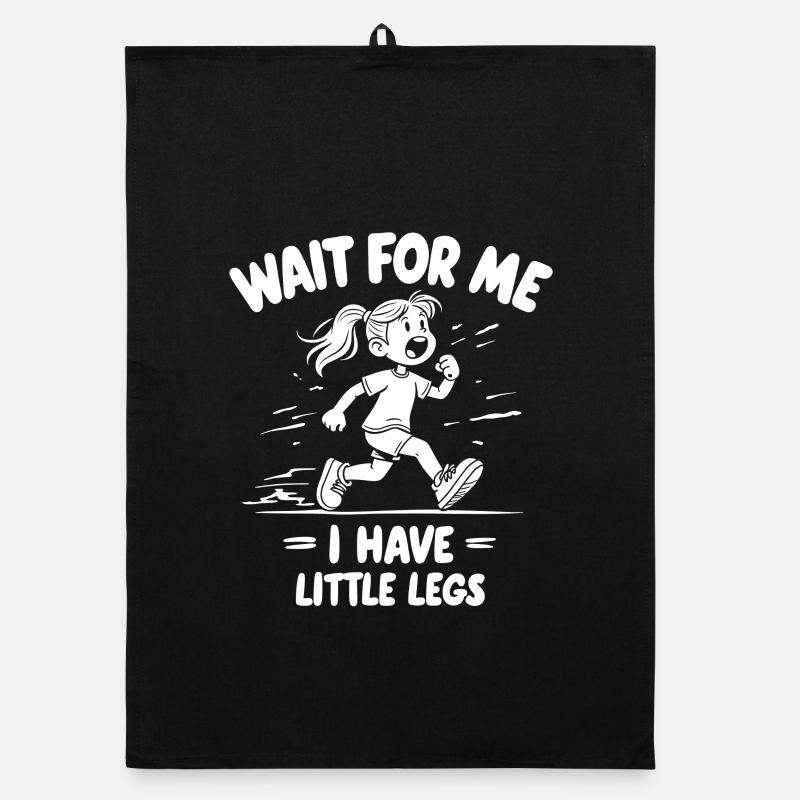 Wait For Me I Have Little Legs Spruch Organic Geschirrtuch