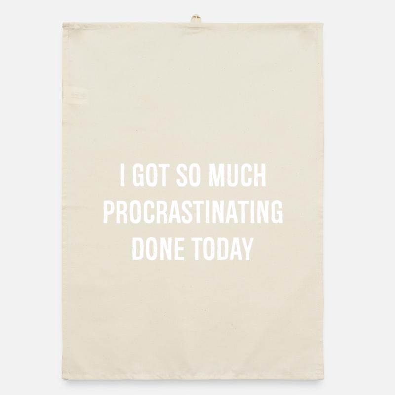 I got so much procrastinating done today funny Organic dish towel