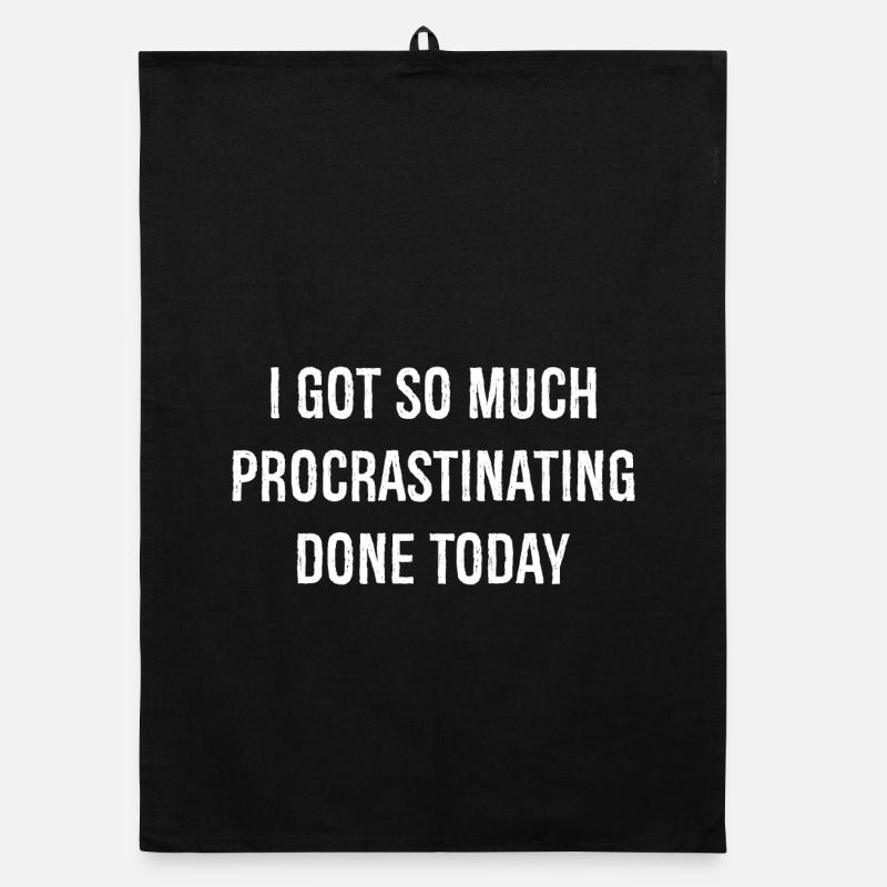 I got so much procrastinating done today funny Organic Geschirrtuch