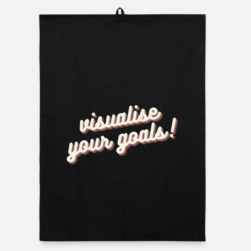 Visualisez vos objectifs Motivation Mentalité Chemise Torchon bio