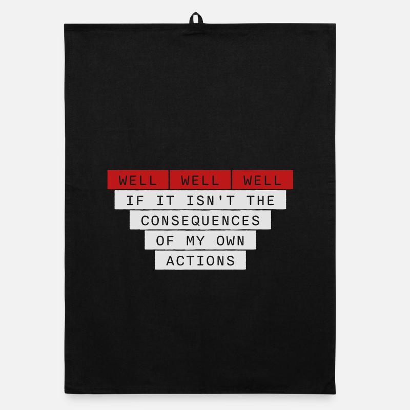Well Well If Consequences My Own Actions Sarcasm Organic dish towel