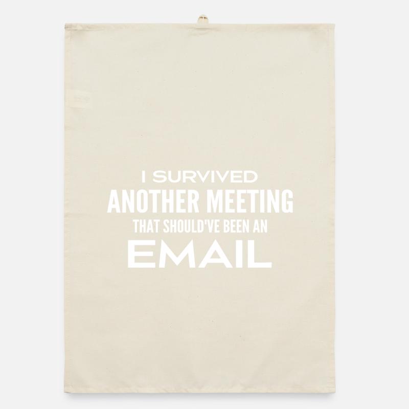 Ich habe ein Treffen überlebt, das eigentlich ein Treffen hätte sein sollen Organic Geschirrtuch