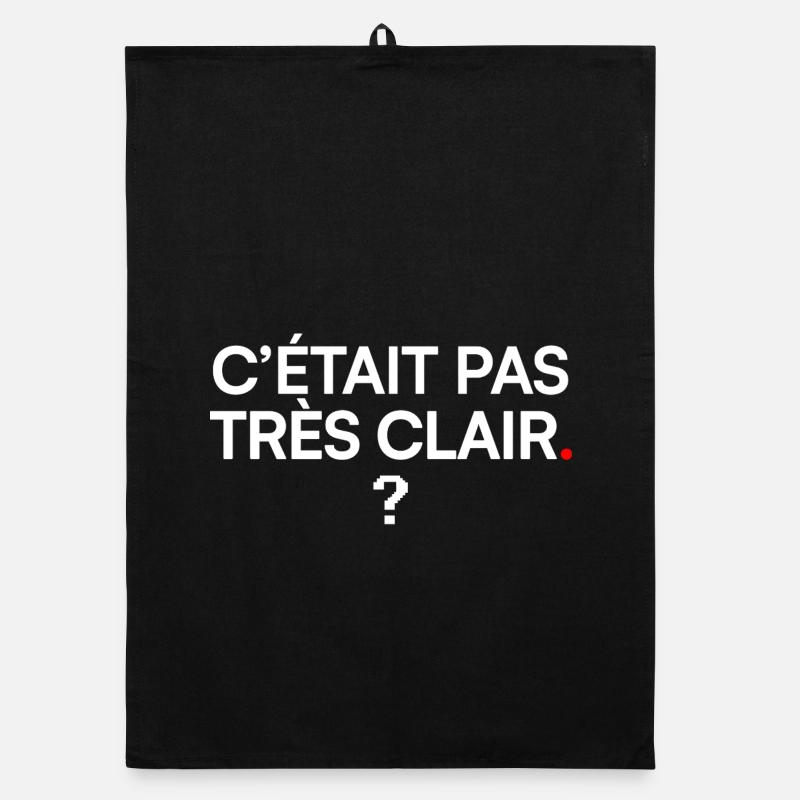 C’ÉTAIT PAS TRÈS CLAIR | Humour bureau - Torchon bio - noir