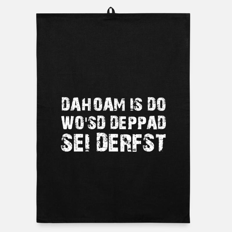 Dahoam is do Spruch Bayrischer Dialekt Organic Geschirrtuch