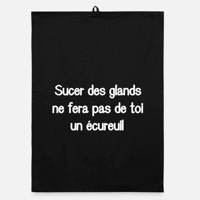 Sucer des glands ne fera pas de toi un écureuil - Torchon bio - noir