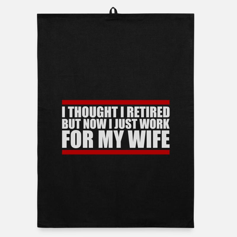 I Thought I Retired But Now Work For Wife Spruch Organic Geschirrtuch