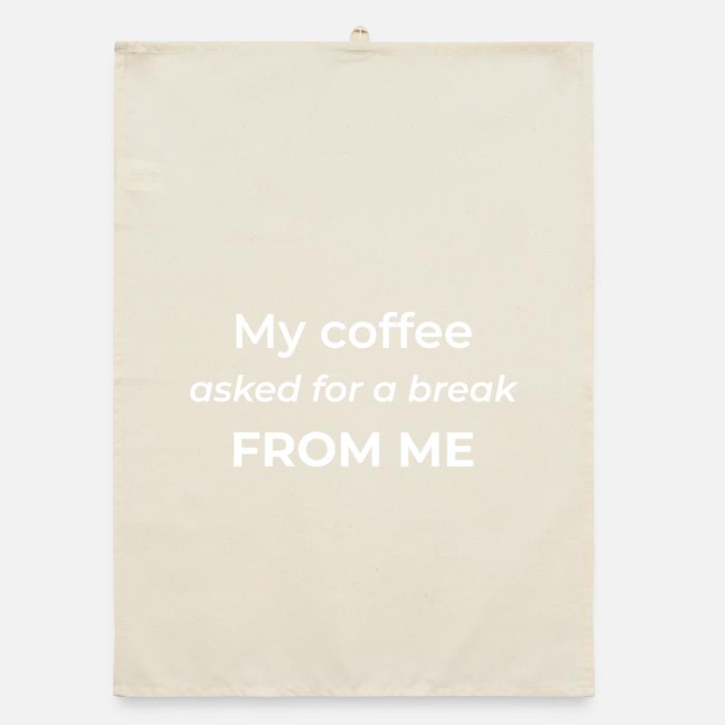 Mon café m’a demandé une pause – un café drôle Torchon bio