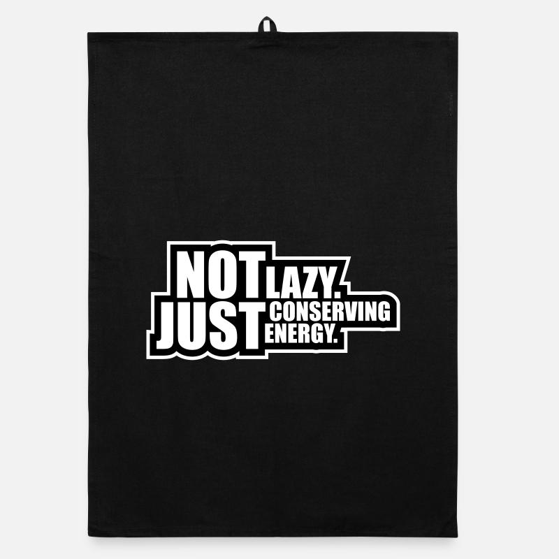 Not Lazy Just Conserving Energy Funny Lazy Saying Organic dish towel
