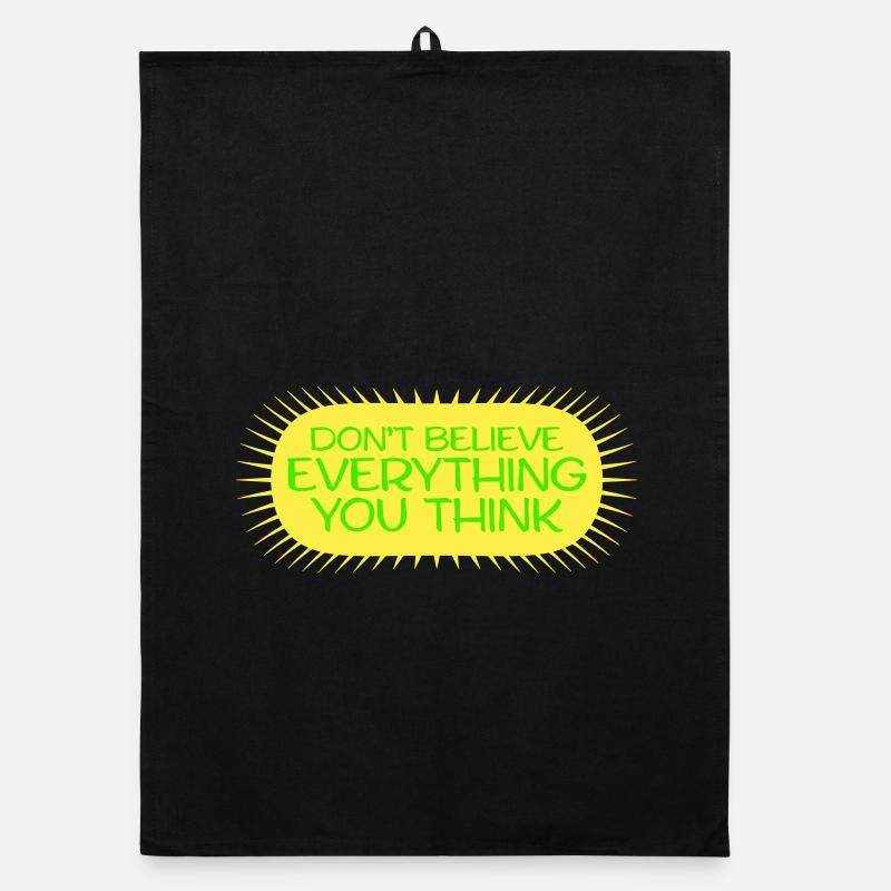 Don't Believe Everything You Think Spruch Weisheit Organic Geschirrtuch