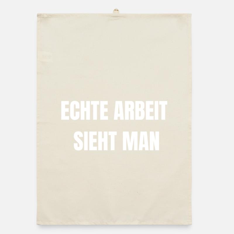 Echte Arbeit Sieht Man | Arbeiter Shirt Organic Geschirrtuch