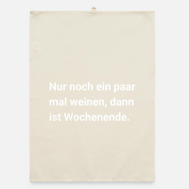 Pleure encore quelques fois, puis ce sera le week-end Torchon bio